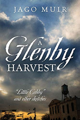 A Glenby Harvest: Little Cobby and other sketches