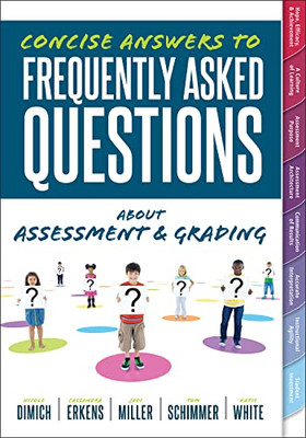 Concise Answers To Frequently Asked Questions About Assessment And Grading (Your Guide To Solving The Most Challenging Questions About How To Effectively Implement Assessment And Grading)