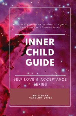 Inner Child Guide: Self-Love & Acceptance Series (Self-Love And Acceptance Series)