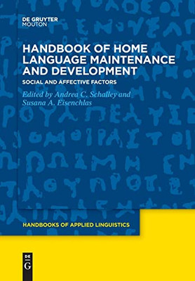 Handbook Of Home Language Maintenance And Development: Social And Affective Factors (Handbooks Of Applied Linguistics [Hal])