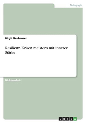 Resilienz. Krisen Meistern Mit Innerer Stärke (German Edition)