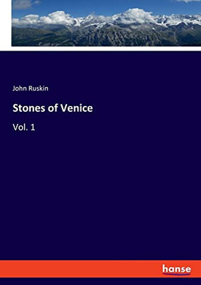 Stones Of Venice: Vol. 1