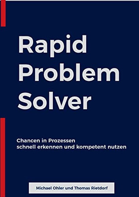 Rapid Problem Solver: Chancen In Prozessen Schnell Erkennen Und Kompetent Nutzen (German Edition)