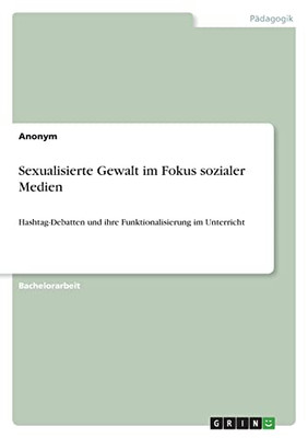 Sexualisierte Gewalt Im Fokus Sozialer Medien: Hashtag-Debatten Und Ihre Funktionalisierung Im Unterricht (German Edition)