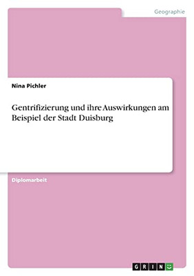Gentrifizierung Und Ihre Auswirkungen Am Beispiel Der Stadt Duisburg (German Edition)