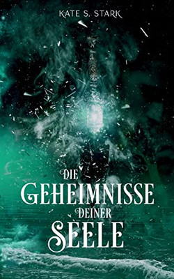 Die Geheimnisse Deiner Seele: Deine Seele Trilogie 2 (German Edition)