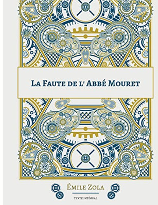 La Faute De L'Abbé Mouret: Le Cinquième Roman De La Série Des Rougon-Macquart (French Edition)