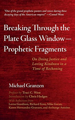 Breaking Through The Plate Glass Window--Prophetic Fragments: On Doing Justice And Loving Kindness In A Time Of Reckoning