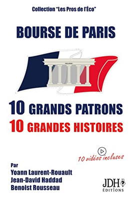Bourse De Paris: 10 Grands Patrons, 10 Grandes Histoires (French Edition)