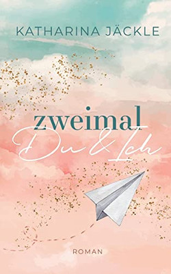 Zweimal Du Und Ich (German Edition)