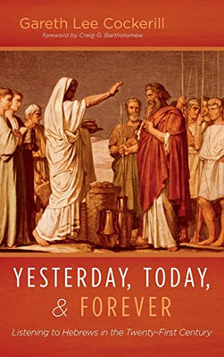 Yesterday, Today, And Forever: Listening To Hebrews In The Twenty-First Century