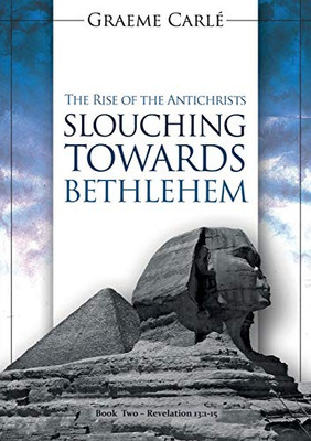 Slouching Towards Bethlehem: The Rise of the Antichrists (Revelation 13)