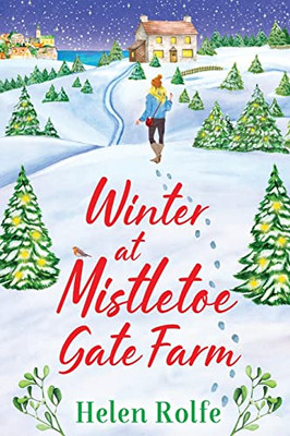 Winter At Mistletoe Gate Farm: An Uplifting, Feel-Good Read From Bestseller Helen Rolfe (Heritage Cove, 4)