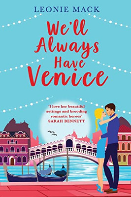 We'Ll Always Have Venice: Escape To Italy With Bestseller Leonie Mack For The Perfect Feel-Good Read For 2022