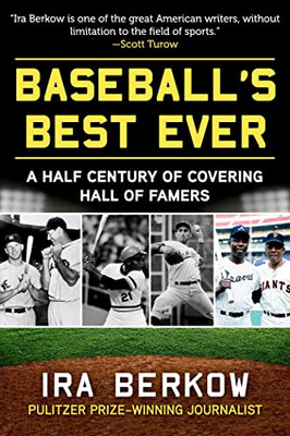 Baseball's Best Ever: A Half Century Of Covering Hall Of Famers