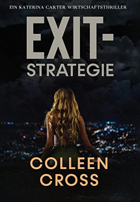 Exit-Strategie: Ein Katerina Carter Wirtschaftsthriller (Ein Wirtschafts-Thriller Mit Katerina Carter) (German Edition)