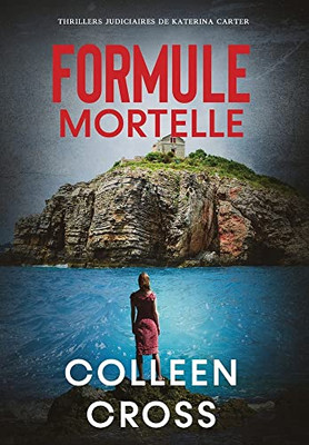 Formule Mortelle: Crimes Et Enquêtes (Thrillers Judiciaires De Katerina Carter) (French Edition)