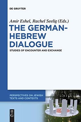 The German-hebrew Dialogue: Studies of Encounter and Exchange (Issn) (Perspectives on Jewish Texts and Contexts)