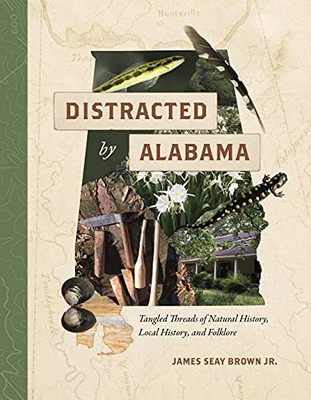 Distracted By Alabama: Tangled Threads Of Natural History, Local History, And Folklore