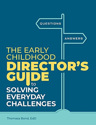The Early Childhood DirectorS Guide To Solving Everyday Challenges