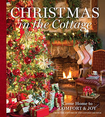 Christmas In The Cottage: Come Home To Comfort & Joy (Cottage Journal)