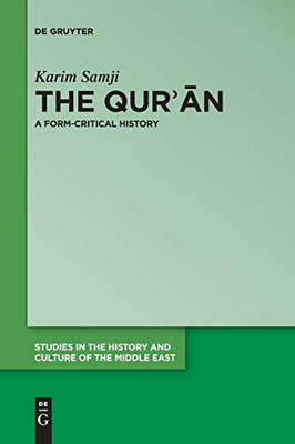 The Qur'n: A Form-Critical History (Studies in the History and Culture of the Middle East)