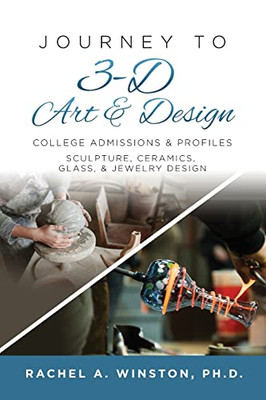 Journey To 3D Art & Design: College Admissions & Profiles