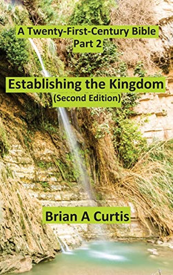Establishing The Kingdom (A Twenty-First-Century Bible)