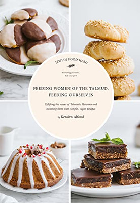 Feeding Women Of The Talmud, Feeding Ourselves (Jewish Food Hero Collection)