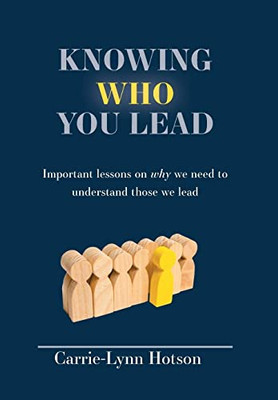Knowing Who You Lead: Important Lessons On Why We Need To Understand Those We Lead