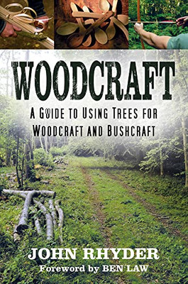 Woodcraft: A Guide To Using Trees For Woodcraft And Bushcraft