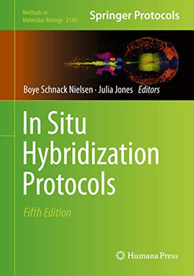 In Situ Hybridization Protocols (Methods in Molecular Biology, 2148)