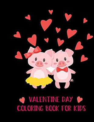 Valentine Day coloring book For Kids: 30+ Cute and Fun Love Filled Images: Hearts, Sweets, Cherubs, Cute Animals and More!
