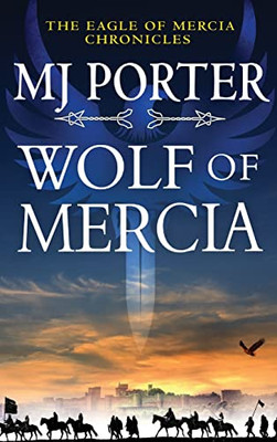 Wolf Of Mercia (The Eagle Of Mercia Chronicles Book 2) (The Eagle Of Mercia Chronicles, 2)