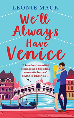 We'Ll Always Have Venice: Escape To Italy With Bestseller Leonie Mack For The Perfect Feel-Good Read For 2022