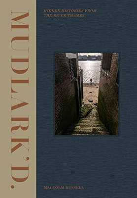 MudlarkD: Hidden Histories From The River Thames