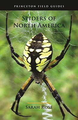 Spiders Of North America (Princeton Field Guides, 154)