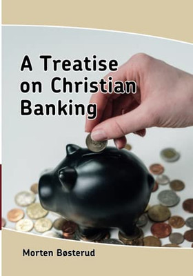 A Treatise On Christian Banking