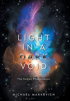 Light In A Dark Void: The Human Phenomenon