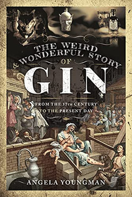 The Weird And Wonderful Story Of Gin: From The 17Th Century To The Present Day