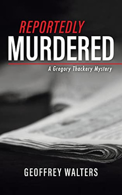 Reportedly Murdered: A Gregory Thackery Mystery