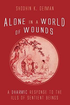 Alone In A World Of Wounds: A Dharmic Response To The Ills Of Sentient Beings