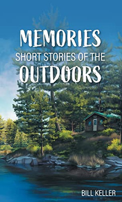 Memories - Short Stories Of The Outdoors