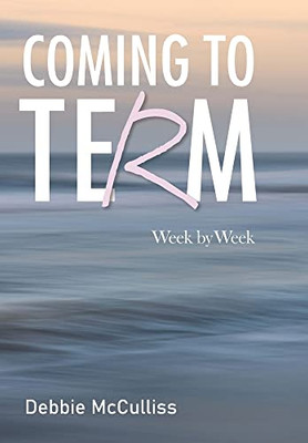 Coming To Term: Week By Week