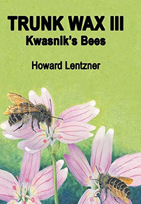 Trunk Wax Iii: Kwasnik's Bees