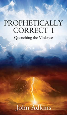 Prophetically Correct I: Quenching The Violence