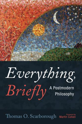 Everything, Briefly: A Postmodern Philosophy