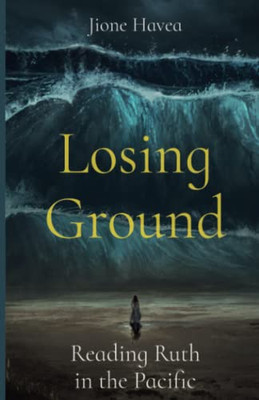 Losing Ground: Reading Ruth In The Pacific