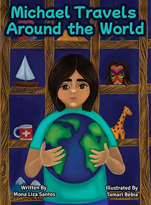 Michael Travels Around The World (A Traveling Story Book Especially Made For Children)