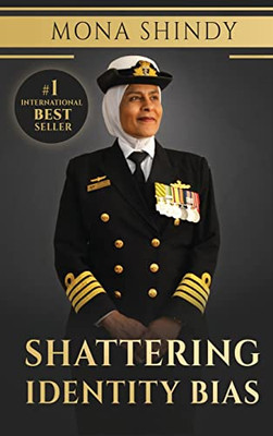 Shattering Identity Bias: Mona Shindy's Journey From Migrant Child To Navy Captain And Beyond